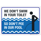 Pool Sign Funny, We Don't Swim in Toilet Don't Pee in Our Pool Sign