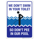 Funny Pool Sign, We Don't Swim in Toilet Don't Pee in Our Pool