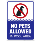 Pool Sign, No Pets Allowed in Pool Area Sign