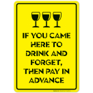 If You Came Here to Drink and Forget, Then Pay in Advance Pool Sign