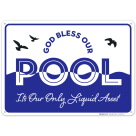 Funny Pool Sign, God Bless Our Pool, Its Our Only Liquid Asset Sign