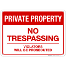 Private Property Sign, No Trespassing Sign, Violators Will Be Prosecuted