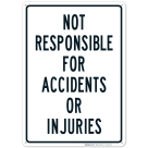 Not Responsible For Accidents Or Injuries Sign, (SI-42130)