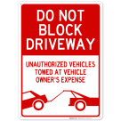 Do Not Block Driveway Sign, Unauthorized Vehicles Will Be Towed Sign