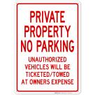 Private Property Sign, No Parking Unauthorized Vehicles Will Be Towed