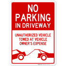 No Parking in Driveway Sign, Unauthorized Vehicles Will Be Towed Sign