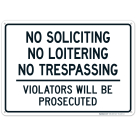 No Soliciting Loitering Sign, No Trespassing Violators Will Be Prosecuted