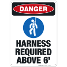 Harness Required Above 6 Sign, OSHA Danger Sign