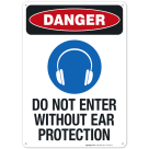 Do Not Enter Without Ear Protection Sign, OSHA Danger Sign, (SI-4244)