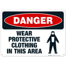 Wear Protective Clothing In This Area Sign, OSHA Danger Sign