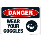 Wear Your Goggles Sign, OSHA Danger Sign