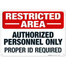Restricted Area Authorized Personnel Only Proper Id Required Sign, OSHA Danger Sign