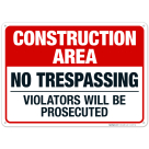 Construction Area No Trespassing Violators Will Be Prosecuted Sign, OSHA Danger Sign