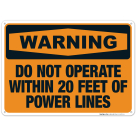 Do Not Operate Within 20 Feet Of Power Lines Sign, OSHA Warning Sign