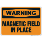 Magnetic Field In Place Sign, OSHA Warning Sign