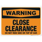 Close Clearance Do Not Ride Side Or Top Of Car Sign, OSHA Warning Sign, (SI-4340)