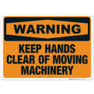 Keep Hands Clear Of Moving Machinery Sign, OSHA Warning Sign