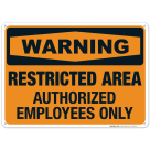 Restricted Area Authorized Employees Only Sign, OSHA Warning Sign