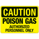 Poison Gas Authorized Personnel Only Sign, OSHA Caution Sign