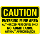 Entering Mine Area Authorized Only No Admittance Sign, OSHA Caution Sign