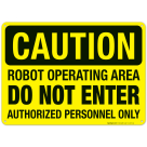 Robot Operating Area Do Not Enter Authorized Personnel Only Sign, OSHA Sign, (SI-4373)