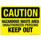 Hazardous Waste Area Unauthorized Persons Keep Out Sign, OSHA Caution Sign