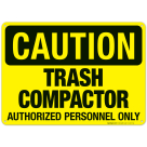 Trash Compactor Authorized Personnel Only Sign, OSHA Caution Sign