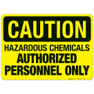 Hazardous Chemicals Authorized Personnel Only Sign, OSHA Caution Sign