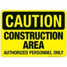 Construction Area Authorized Personnel Only Sign, OSHA Caution Sign, (SI-4381)