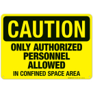 Only Authorized Personnel Allowed In Confined Space Area Sign, OSHA Caution Sign