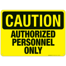 Authorized Personnel Only Sign, OSHA Caution Sign