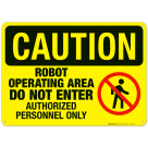 Robot Operating Area Do Not Enter Authorized Personnel Only Sign, OSHA Sign, (SI-4397)