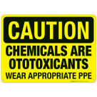 Chemicals Are Ototoxicants Wear Appropriate Ppe Sign, OSHA Caution Sign