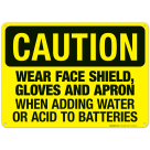 Wear Face Shield, Gloves And Apron When Adding Water Sign, OSHA Caution Sign