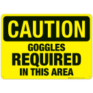 Goggles Required In This Area Sign, OSHA Caution Sign