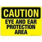 Eye And Ear Protection Area Sign, OSHA Caution Sign