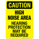 High Noise Area Hearing Protection May Be Required Sign, OSHA Caution Sign