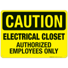 Electrical Closet Authorized Employees Only Sign, OSHA Caution Sign
