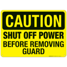 Shut Off Power Before Removing Guard Sign, OSHA Caution Sign