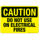 Do Not Use On Electrical Fires Sign, OSHA Caution Sign