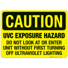 UVC Exposure Hazard Do Not Look At Or Enter Unit Sign, OSHA Caution Sign