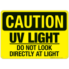 Uv Light Do Not Look Directly At Light Sign, OSHA Caution Sign