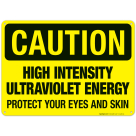 High Intensity Ultraviolet Energy Protect Your Eyes And Skin Sign, OSHA Caution Sign