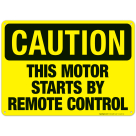 This Motor Starts By Remote Control Sign, OSHA Caution Sign