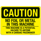 No Foil Or Metal In This Machine Sign, OSHA Caution Sign
