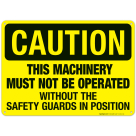 This Machinery Must Not Be Operated Without The Safety Sign, OSHA Caution Sign
