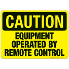 Equipment Operated By Remote Control Sign, OSHA Caution Sign