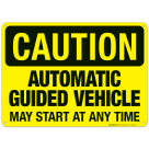 Automatic Guided Vehicle May Start At Any Time Sign, OSHA Caution Sign