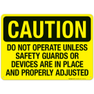 Do Not Operate Unless Safety Guards Or Devices AreSign, OSHA Caution Sign