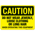 Do Not Wear Jewelry, Loose Clothing Or Long Hair Sign, OSHA Caution Sign